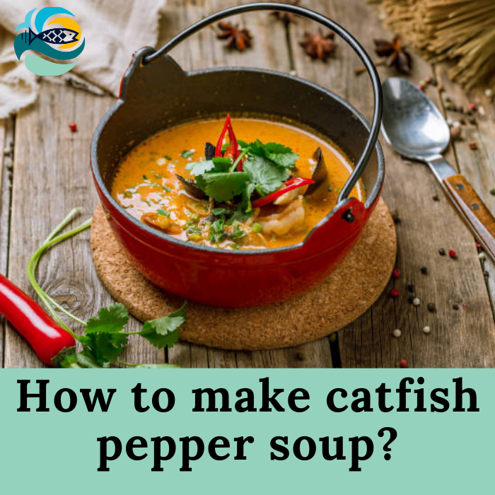 How to make catfish pepper soup?