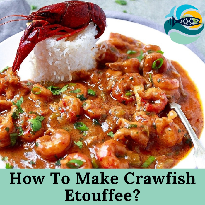 How To Make Crawfish Etouffee?