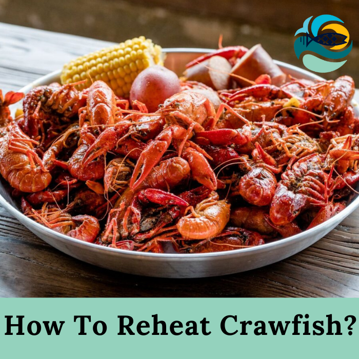  How To Reheat Crawfish?