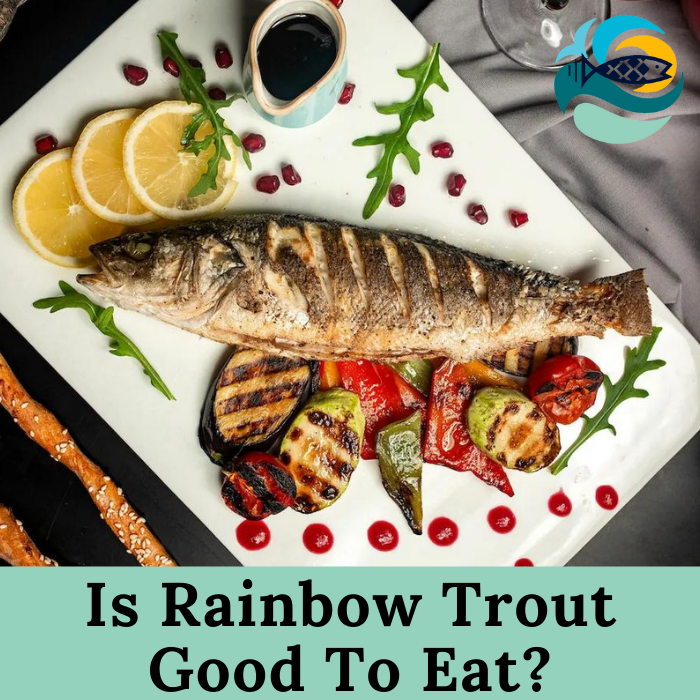 Is Rainbow Trout Good To Eat?