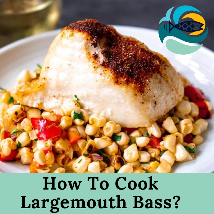 How To Cook Largemouth Bass?